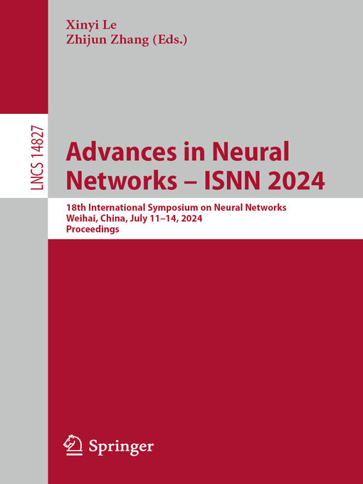 Title details for Advances in Neural Networks – ISNN 2024 by Xinyi Le - Available